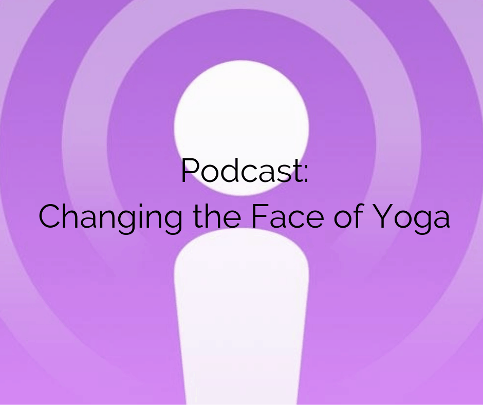 Changing the Face of Yoga Podcast: Yoga and Mental Health